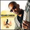 Roland Cameau | Rise of the Phoenix, 2011 Release