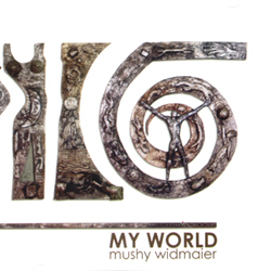 Mushy Widmaier | My World, 2006 Release